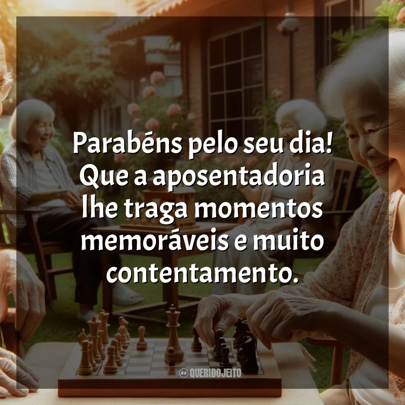 Dia dos Aposentados Frases: Parabéns pelo seu dia! Que a aposentadoria lhe traga momentos memoráveis e muito contentamento.