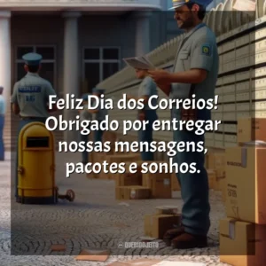 Feliz Dia dos Correios! Obrigado por entregar nossas mensagens, pacotes e sonhos.