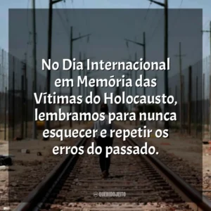No Dia Internacional em Memória das Vítimas do Holocausto, lembramos para nunca esquecer e repetir os erros do passado.