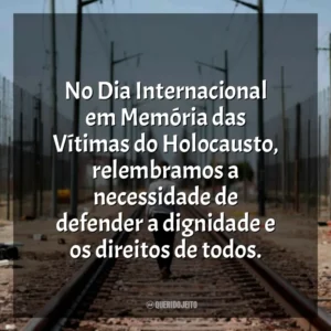 No Dia Internacional em Memória das Vítimas do Holocausto, relembramos a necessidade de defender a dignidade e os direitos de todos.