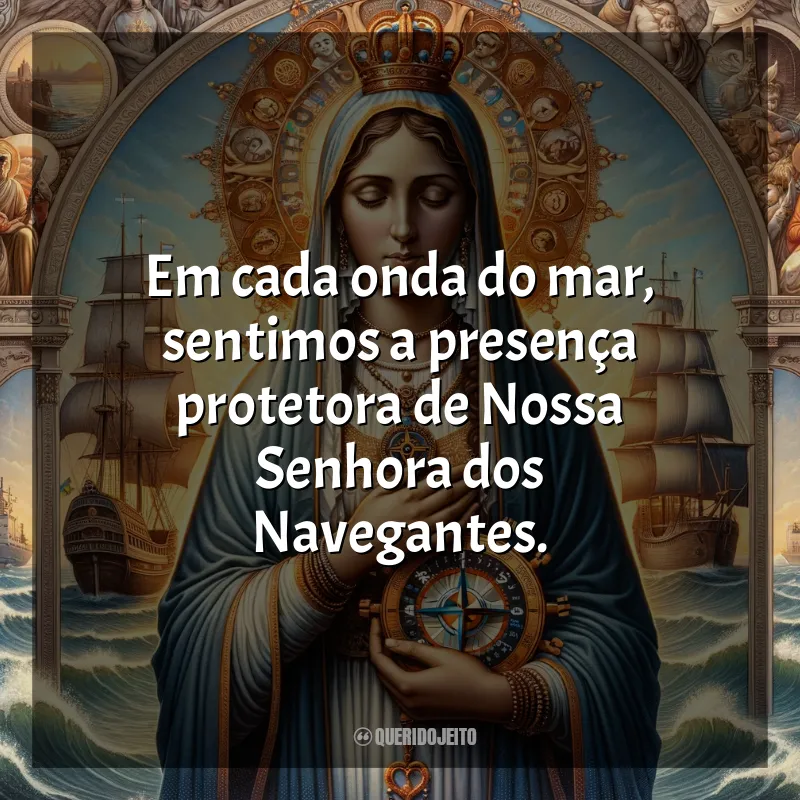 Mensagens de Nossa Senhora dos Navegantes: Em cada onda do mar, sentimos a presença protetora de Nossa Senhora dos Navegantes.