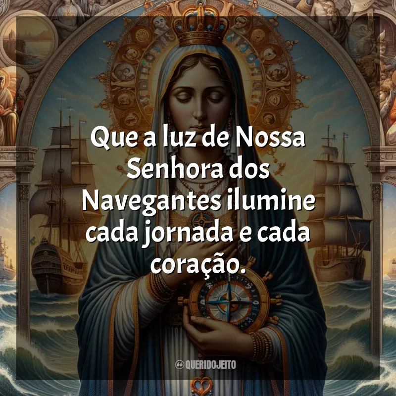 Nossa Senhora dos Navegantes Frases: Que a luz de Nossa Senhora dos Navegantes ilumine cada jornada e cada coração.