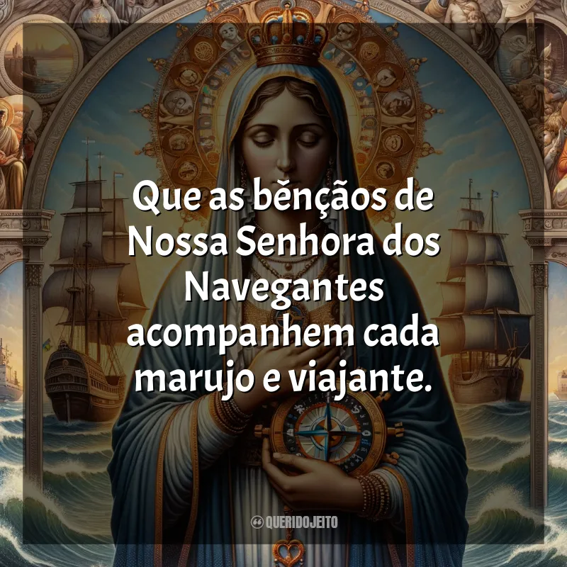 Frases de Nossa Senhora dos Navegantes: Que as bênçãos de Nossa Senhora dos Navegantes acompanhem cada marujo e viajante.