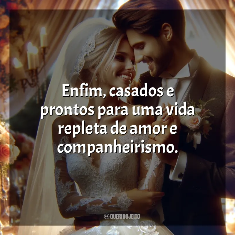 Recém-Casados Frases Enfim casados: Enfim, casados e prontos para uma vida repleta de amor e companheirismo.