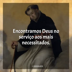 Encontramos Deus no serviço aos mais necessitados.