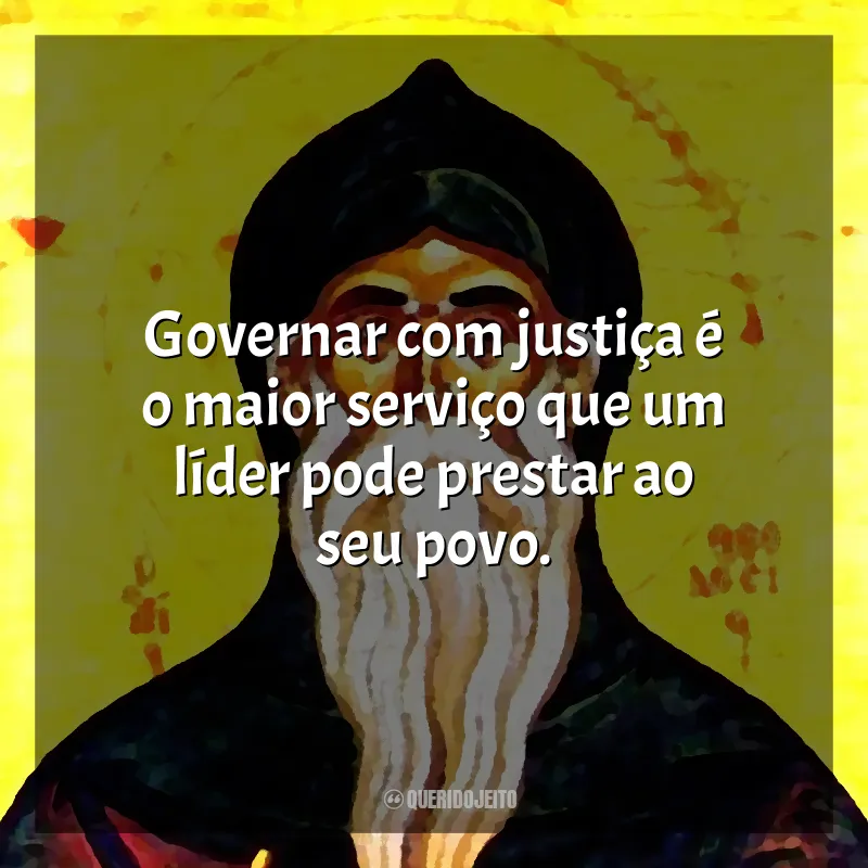 Frases Dia de São Teodósio: Governar com justiça é o maior serviço que um líder pode prestar ao seu povo.