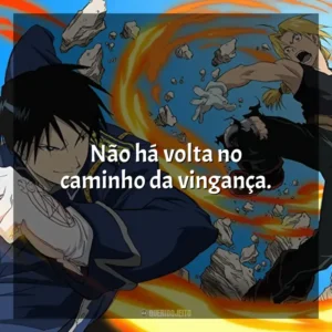 Não há volta no caminho da vingança.