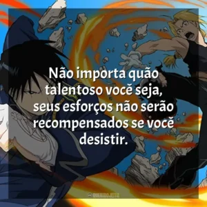 Não importa quão talentoso você seja, seus esforços não serão recompensados se você desistir.