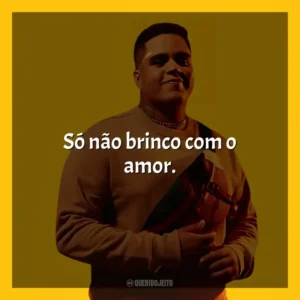 Só não brinco com o amor. Gaab