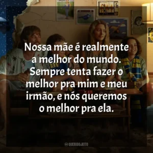 Nossa mãe é realmente a melhor do mundo. Sempre tenta fazer o melhor pra mim e meu irmão, e nós queremos o melhor pra ela. Garoto Devora Universo (Série)