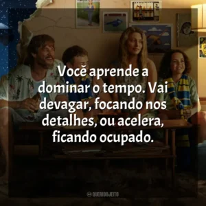 Você aprende a dominar o tempo. Vai devagar, focando nos detalhes, ou acelera, ficando ocupado. Garoto Devora Universo (Série)