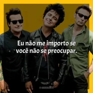 Eu não me importo se você não se preocupar. Green Day