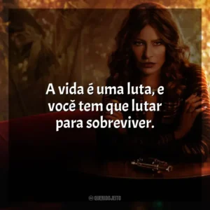 A vida é uma luta, e você tem que lutar para sobreviver. Griselda (Série)