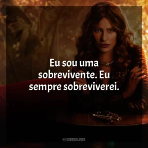 Eu sou uma sobrevivente. Eu sempre sobreviverei. Griselda (Série)