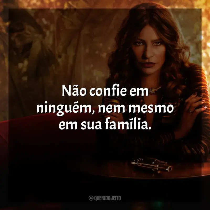 Frases de Griselda série: Não confie em ninguém, nem mesmo em sua família.