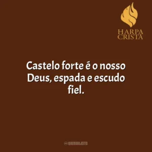 Castelo forte é o nosso Deus, espada e escudo fiel. Harpa Cristã
