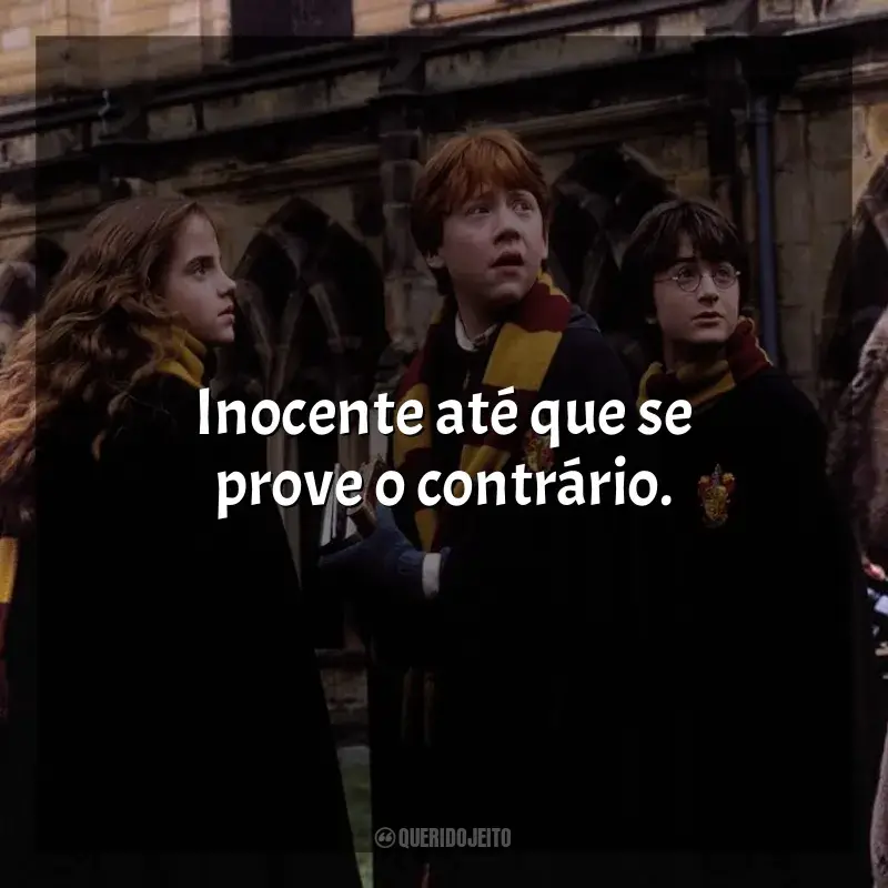 Frases de efeito do filme Harry Potter e a Câmara Secreta: Inocente até que se prove o contrário.