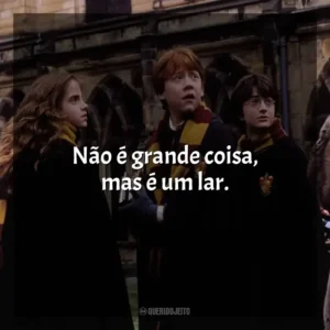 Não é grande coisa, mas é um lar. Harry Potter e a Câmara Secreta (Filme)