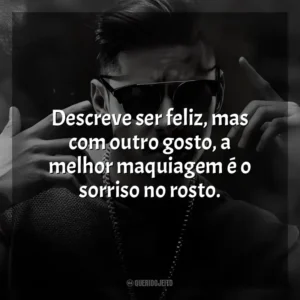 Descreve ser feliz, mas com outro gosto, a melhor maquiagem é o sorriso no rosto. Hungria Hip Hop