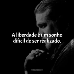 A liberdade é um sonho difícil de ser realizado. Jax Teller