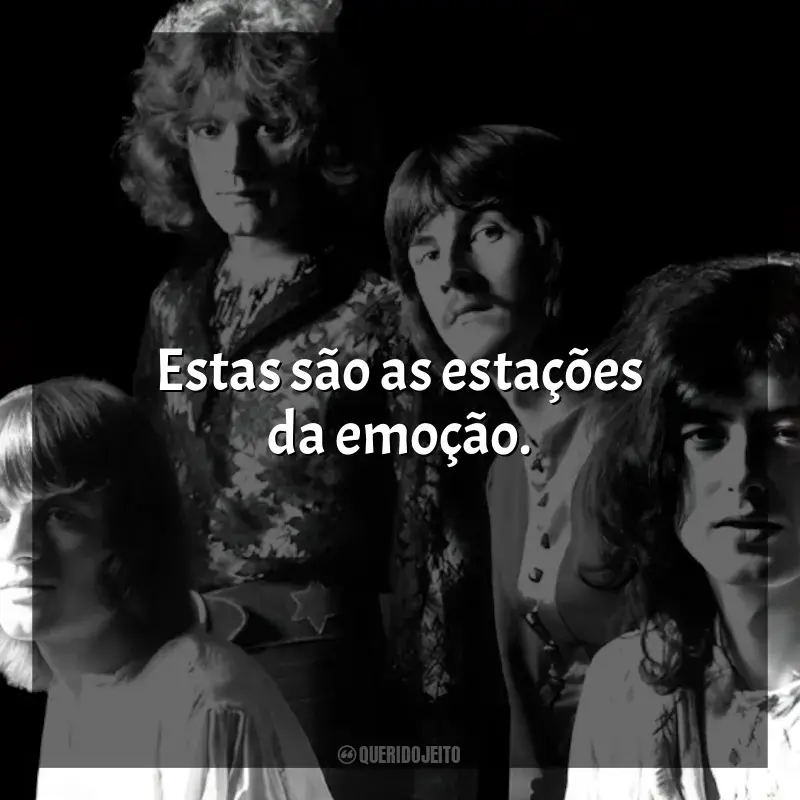 Mensagens Led Zeppelin frases: Estas são as estações da emoção.
