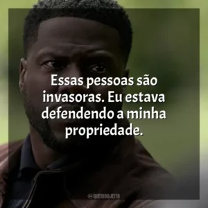 Essas pessoas são invasoras. Eu estava defendendo a minha propriedade. Lift: Roubo nas Alturas (Filme)