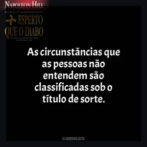 As circunstâncias que as pessoas não entendem são classificadas sob o título de sorte. Mais Esperto que o Diabo (Livro)