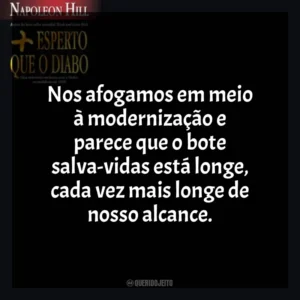 Nos afogamos em meio à modernização e parece que o bote salva-vidas está longe, cada vez mais longe de nosso alcance. Mais Esperto que o Diabo (Livro)