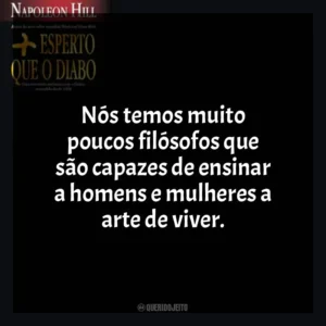 Nós temos muito poucos filósofos que são capazes de ensinar a homens e mulheres a arte de viver. Mais Esperto que o Diabo (Livro)