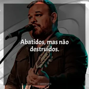 Abatidos, mas não destruídos. Marcus Salles