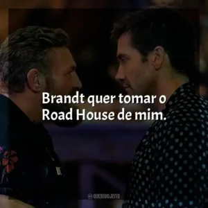 Brandt quer tomar o Road House de mim. Matador de Aluguel (Filme)
