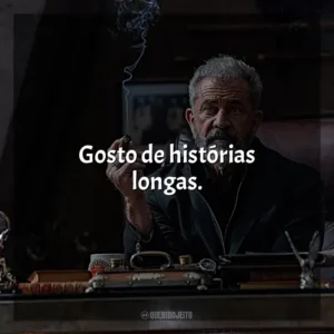Gosto de histórias longas.