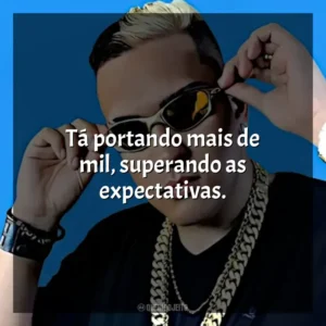 Tá portando mais de mil, superando as expectativas. MC Bin Laden