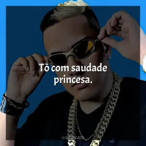 Tô com saudade princesa.