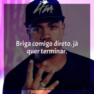 Briga comigo direto, já quer terminar. MC Davi