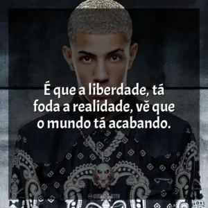 É que a liberdade, tá foda a realidade, vê que o mundo tá acabando. MC Don Juan