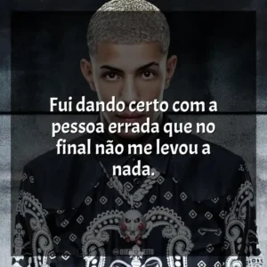 Fui dando certo com a pessoa errada que no final não me levou a nada. MC Don Juan