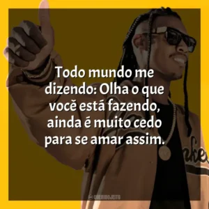 Todo mundo me dizendo: Olha o que você está fazendo, ainda é muito cedo para se amar assim. MC Kekel