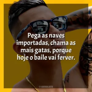 Pega as naves importadas, chama as mais gatas, porque hoje o baile vai ferver. MC Léo da Baixada