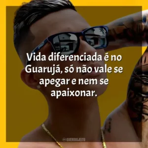Vida diferenciada é no Guarujá, só não vale se apegar e nem se apaixonar. MC Léo da Baixada