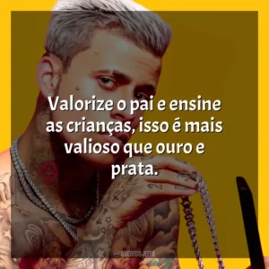 Valorize o pai e ensine as crianças, isso é mais valioso que ouro e prata. MC Pedrinho