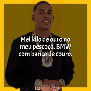 Mei kilo de ouro no meu pescoço, BMW com banco de couro. MC Poze do Rodo