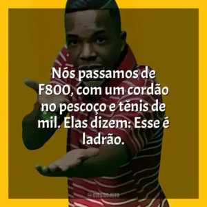 Nós passamos de F800, com um cordão no pescoço e tênis de mil. Elas dizem: Esse é ladrão. MC Topre
