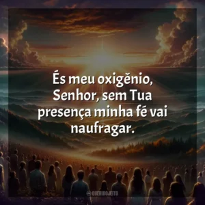 És meu oxigênio, Senhor, sem Tua presença minha fé vai naufragar. Melhores Músicas Gospel