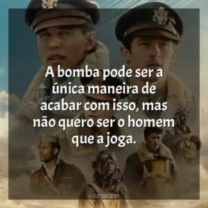 A bomba pode ser a única maneira de acabar com isso, mas não quero ser o homem que a joga. Mestres do Ar (Série)