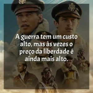 A guerra tem um custo alto, mas às vezes o preço da liberdade é ainda mais alto. Mestres do Ar (Série)