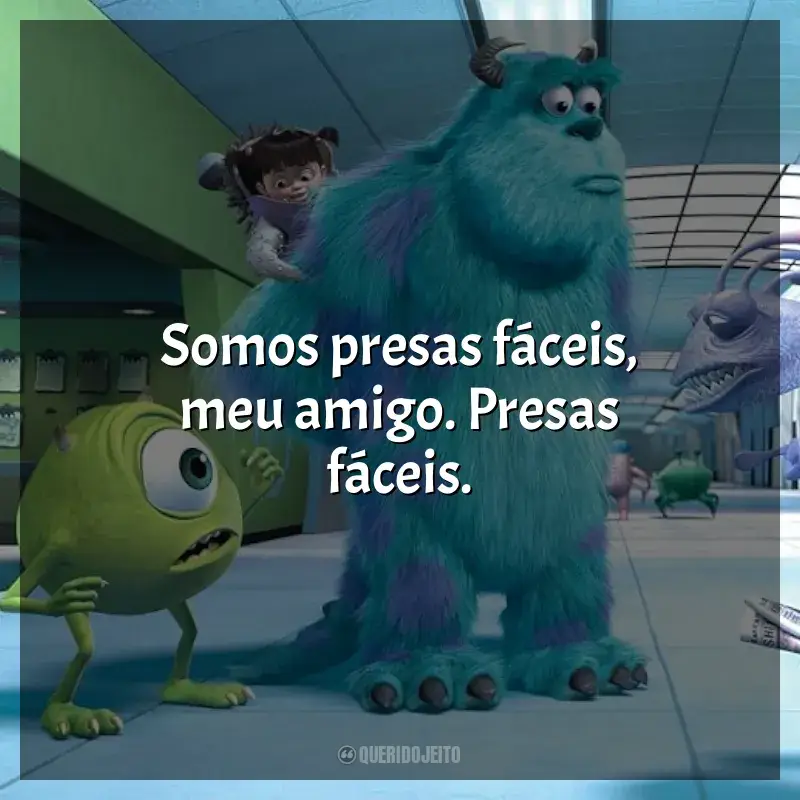 Frases Monstros S.A. filme: Somos presas fáceis, meu amigo. Presas fáceis.