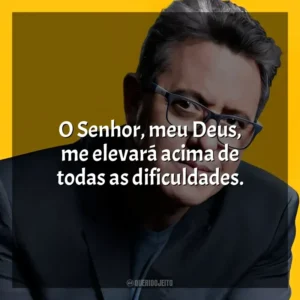 O Senhor, meu Deus, me elevará acima de todas as dificuldades. Nani Azevedo