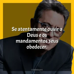 Se atentamente ouvir a Deus e os mandamentos seus obedecer. Nani Azevedo