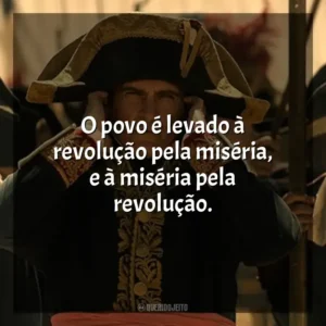O povo é levado à revolução pela miséria, e à miséria pela revolução. Napoleão (Filme)